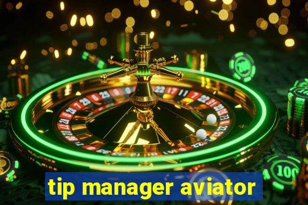 tip manager aviator